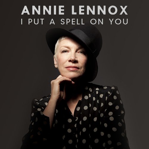 I Put a Spell on You - id|artist|title|duration ### 2592|Annie Lennox|I Put a Spell on You|209848 - Annie Lennox