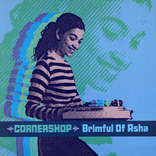Brimful of Asha - id|artist|title|duration ### 1182|Cornershop|Brimful of Asha|237000 - Cornershop