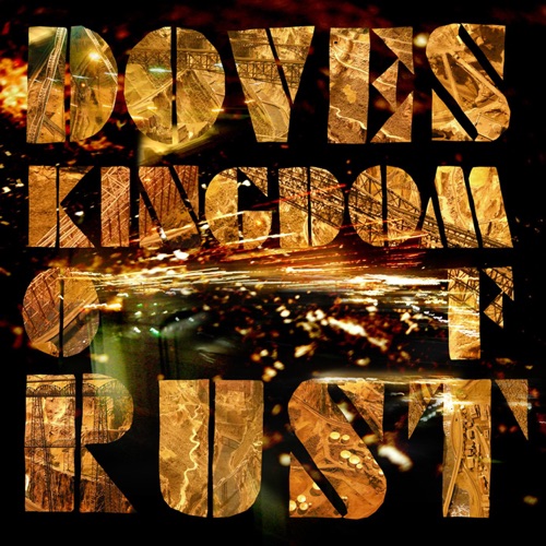 Kingdom of Rust - id|artist|title|duration ### 2558|Doves|Kingdom Of Rust|293366 - Doves