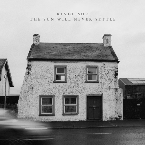 The Sun Will Never Settle -  - Kingfishr