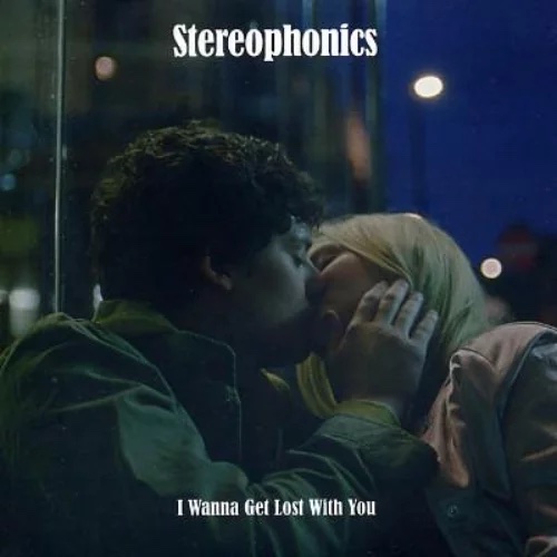 I Wanna Get Lost with You -  - Stereophonics