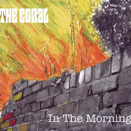 In the Morning - id|artist|title|duration ### 1576|The Coral|In The Morning|149160 - The Coral